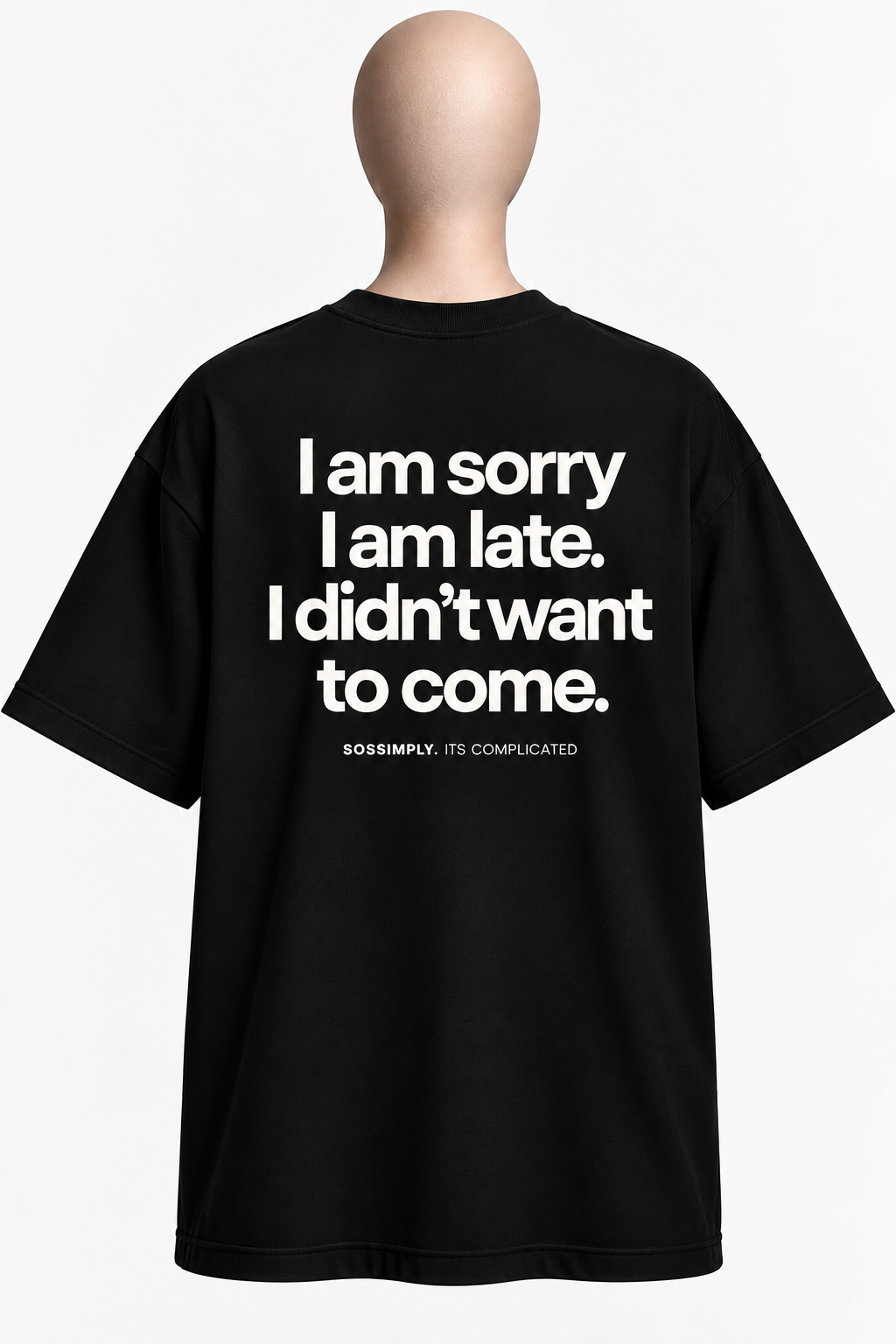 IT’S COMPLICATED.I AM SORRY. I AM LATE. — OVERSIZED UNISEX T-SHIRT BLACK