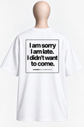 IT’S COMPLICATED.I AM SORRY. I AM LATE. — OVERSIZED UNISEX T-SHIRT WHITE